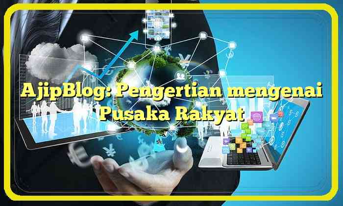 AjipBlog: Pengertian mengenai Pusaka Rakyat