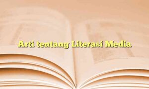 Arti tentang Literasi Media