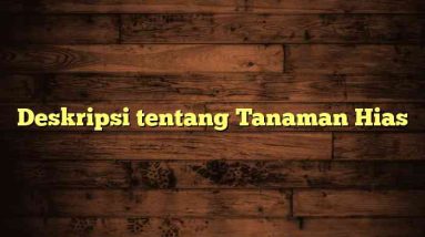 Deskripsi tentang Tanaman Hias